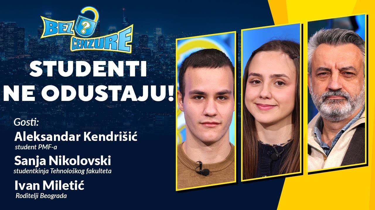 BEZ CENZURE | Studenti ne odustaju | Aleksandar Kendrišić, Sanja Nikolovski i Ivan Miletić