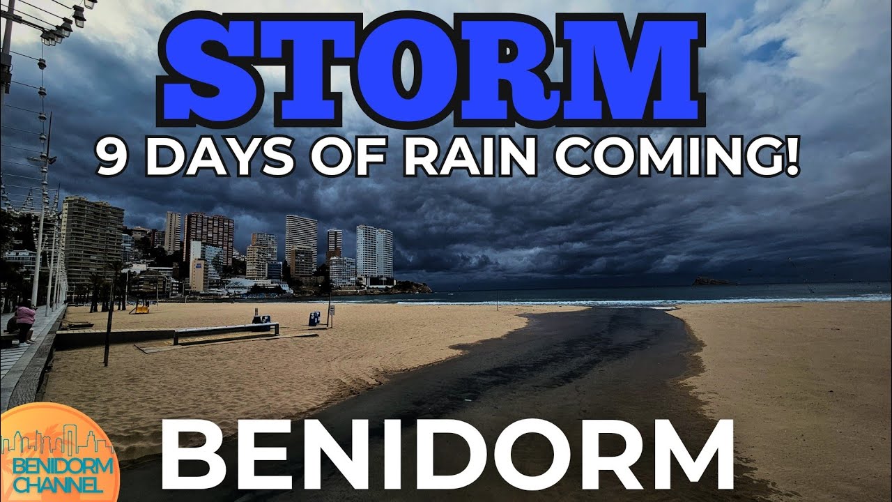 BENIDORM - FULL WEEK of RAIN is Coming!