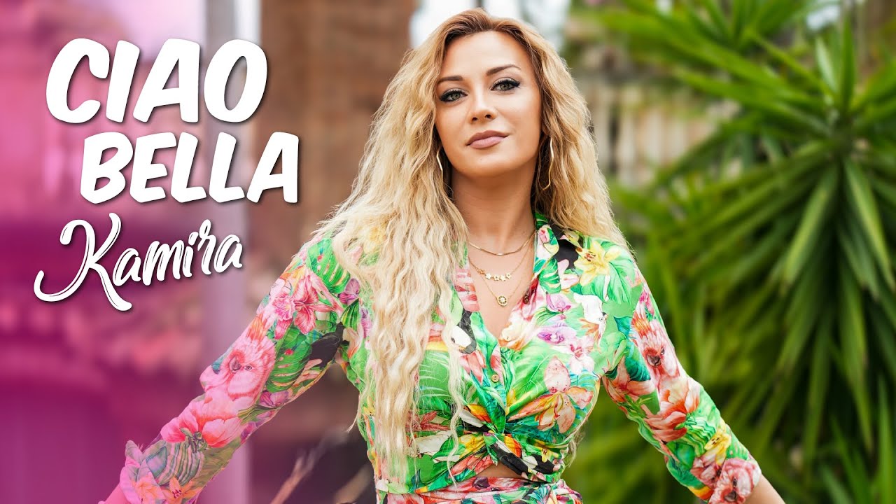 KAMIRA - CIAO BELLA (Official Video) NOWOŚĆ 2025