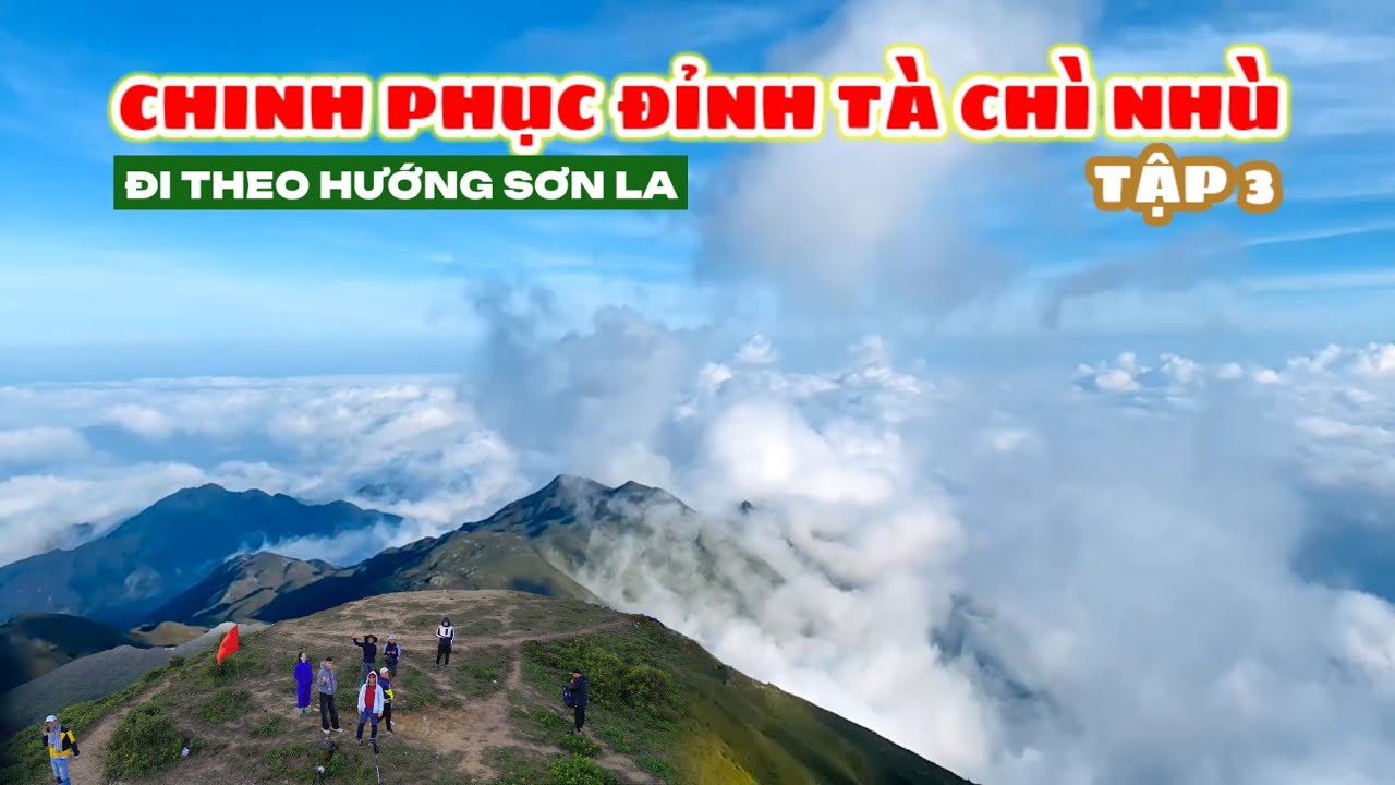 Chinh phục đỉnh Tà Chì Nhù - Tập 3: Săn mây