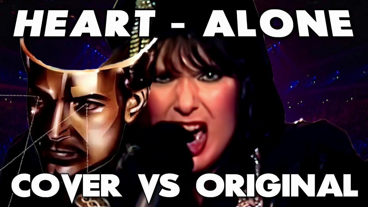 Heart - Alone - Cover vs. Original - Which Is Better?