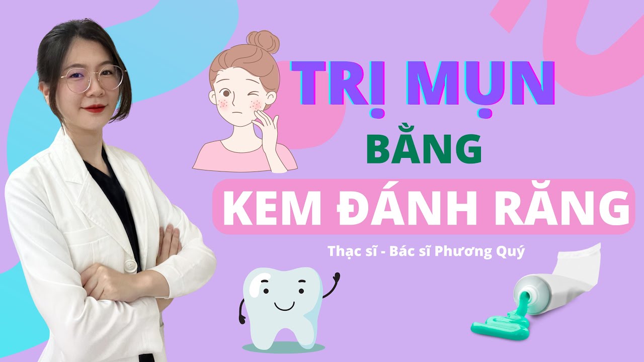 TRỊ MỤN bằng KEM ĐÁNH RĂNG - thật hay đùa? | Thạc sĩ - Bác sĩ Phương Quý