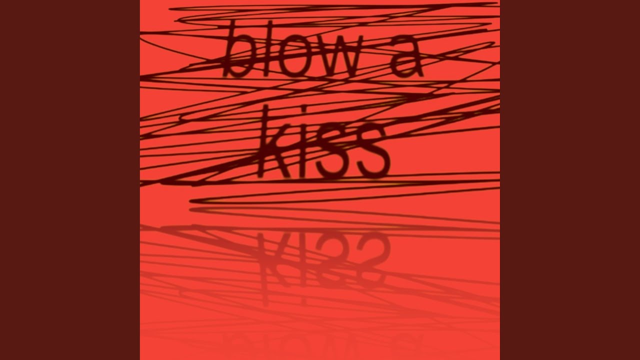blow a kiss