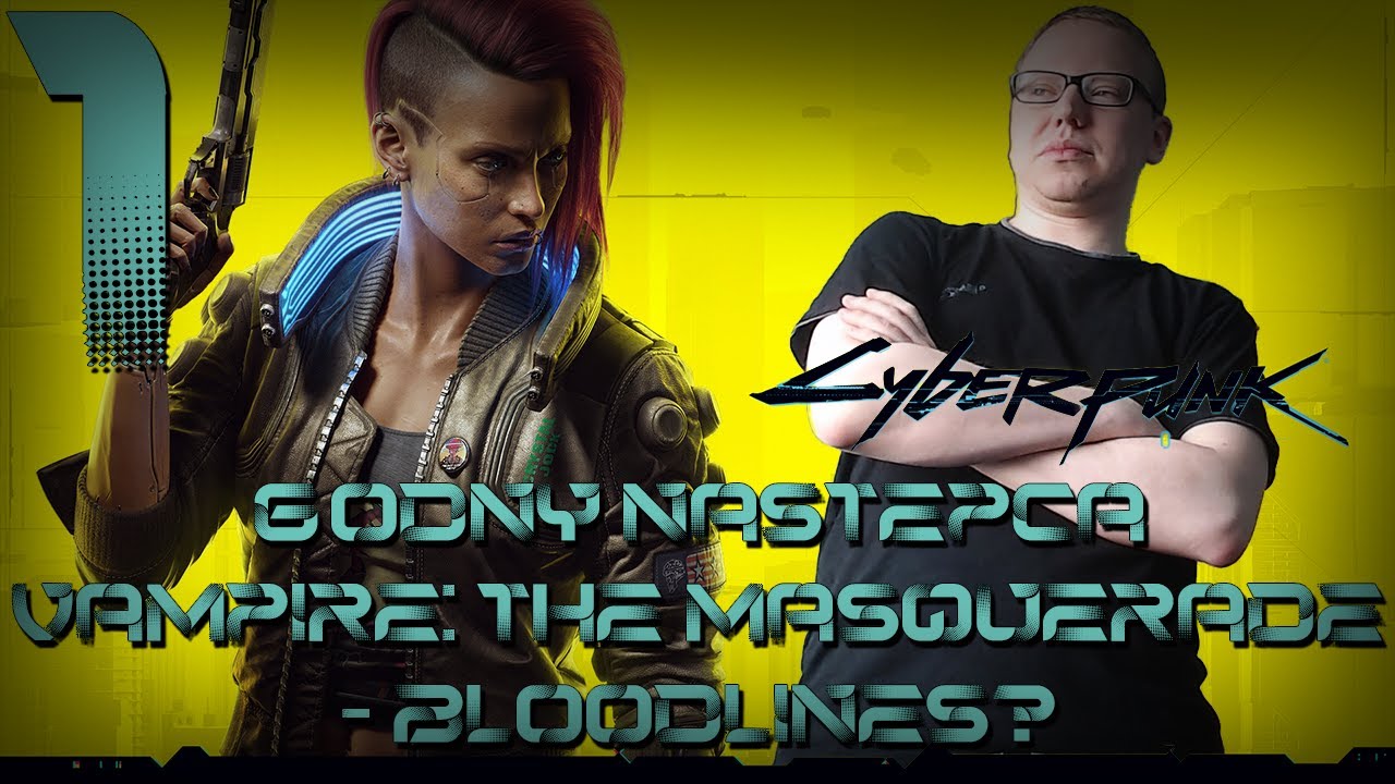 GODNY NASTĘPCA VAMPIRE: THE MASQUERADE? - Cyberpunk 2077 [#01]
