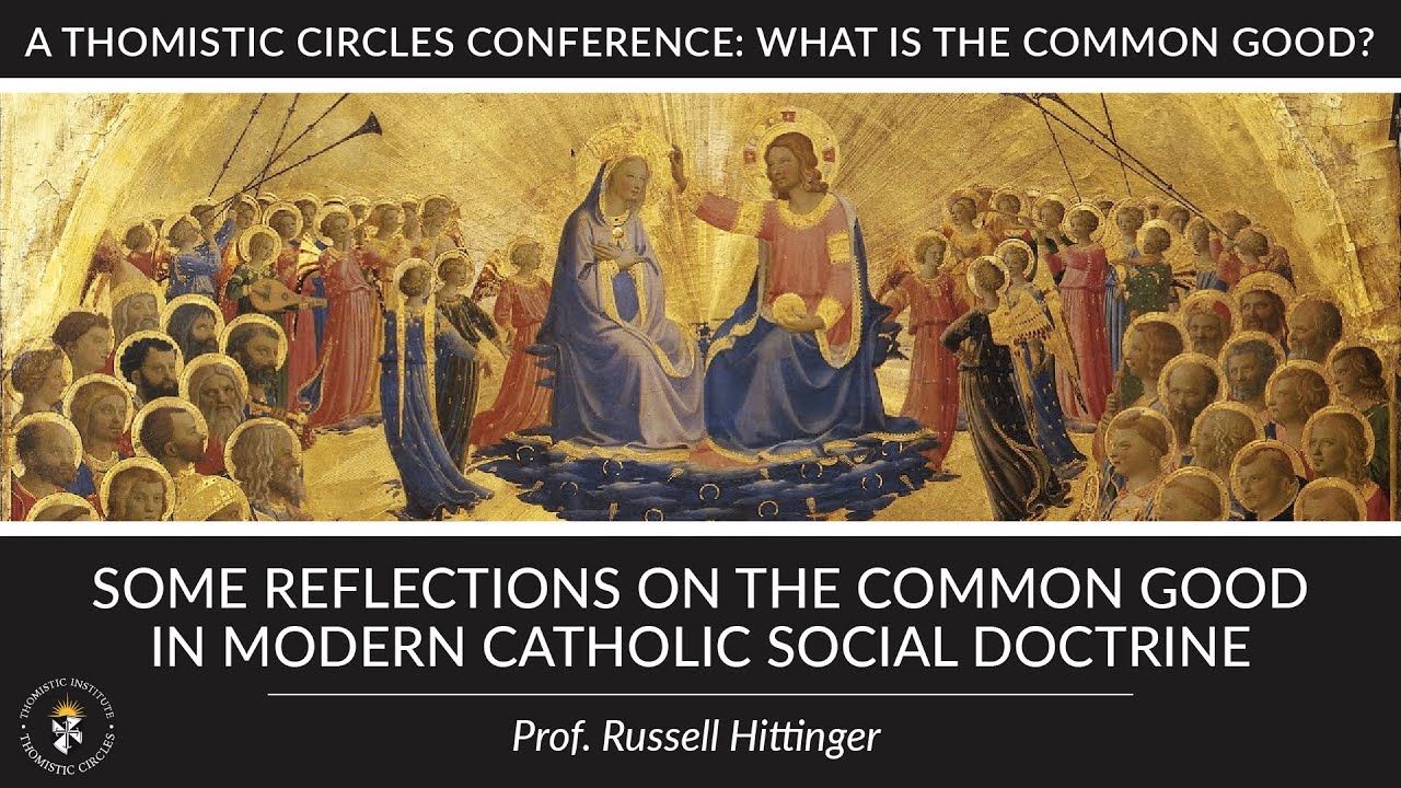 Some Reflections on the Common Good in Modern Catholic Social Doctrine | Prof. Russell Hittinger