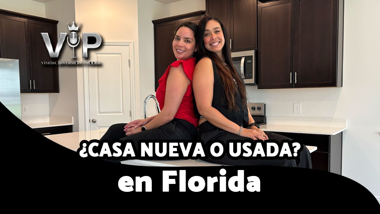 Casa Nueva o Usada en Florida: Existe una sola respuesta correcta? - VIP Visión, Inversión y Poder