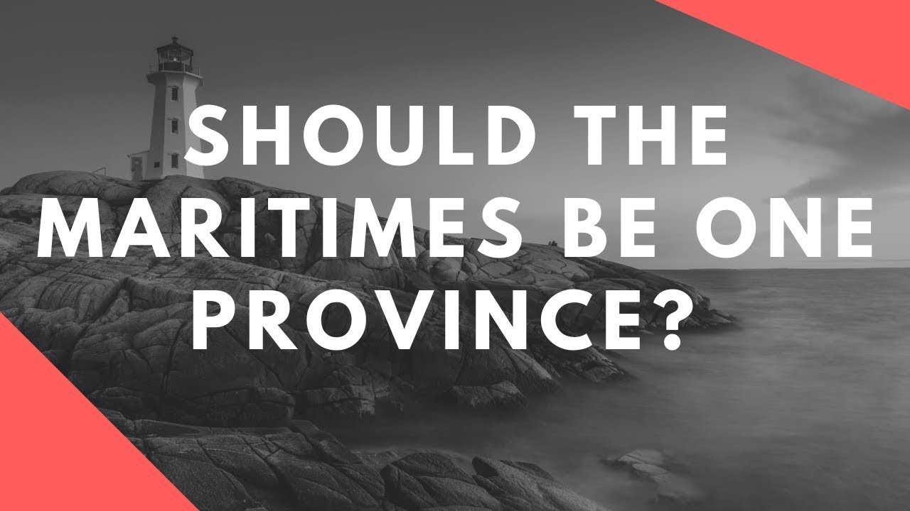 Should the Maritimes be One Province? - It Could Have Been a Province Episode 1