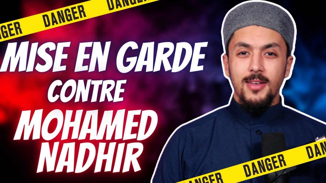 MISE EN GARDE CONTRE MOHAMED NADHIR : POURQUOI ?