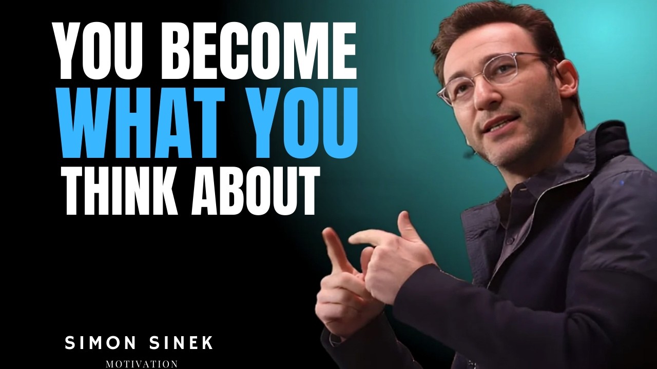 You Become What You Think About || Best Motivational Speech By Simon Sinek ||#simonsinekquotes