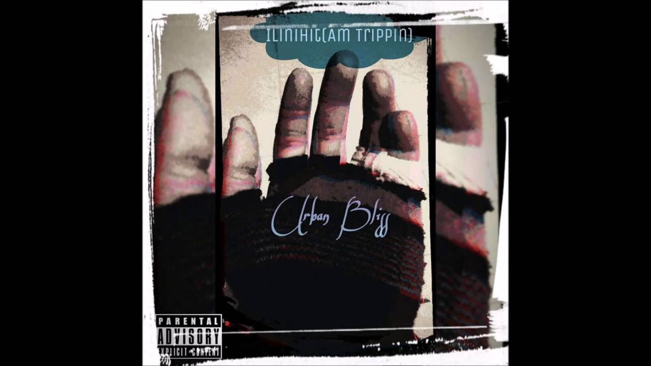 Urban Bl!ss - Ilinihit (Am Trippin)