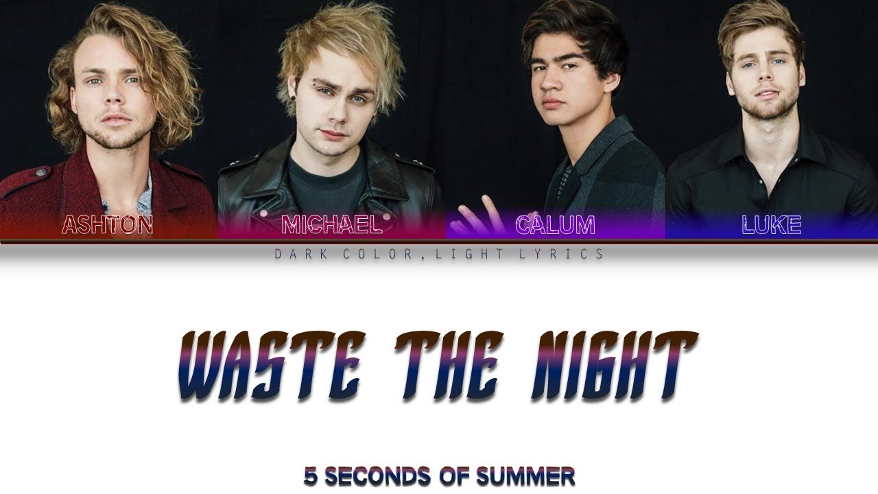 5 Seconds Of Summer 'Waste The Night' Lyrics [Color Coded ENG_ESP]