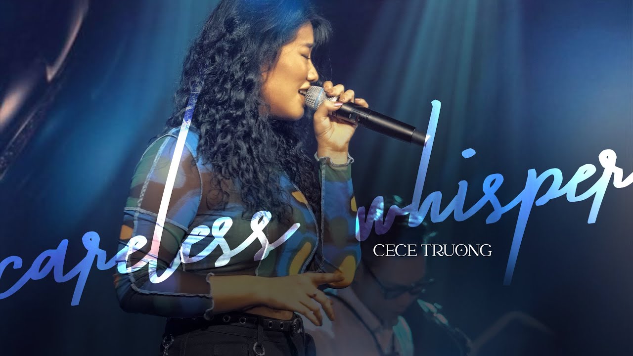 CARELESS WHISPER -  CECE TRUONG | Official Music Video | M&acirc;y Saigon
