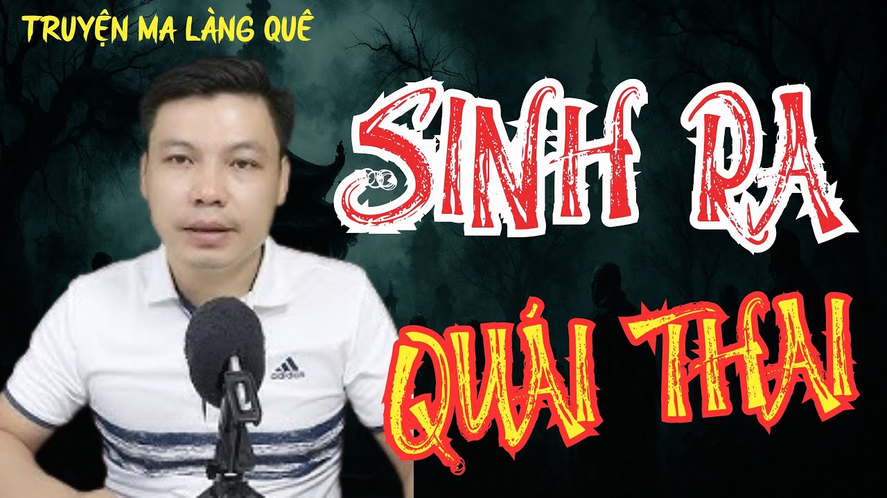 TRUYỆN MA LÀNG QUÊ :|  SINH RA QUÁI THAI :| MC ĐÌNH SOẠN DIỄN ĐỌC.