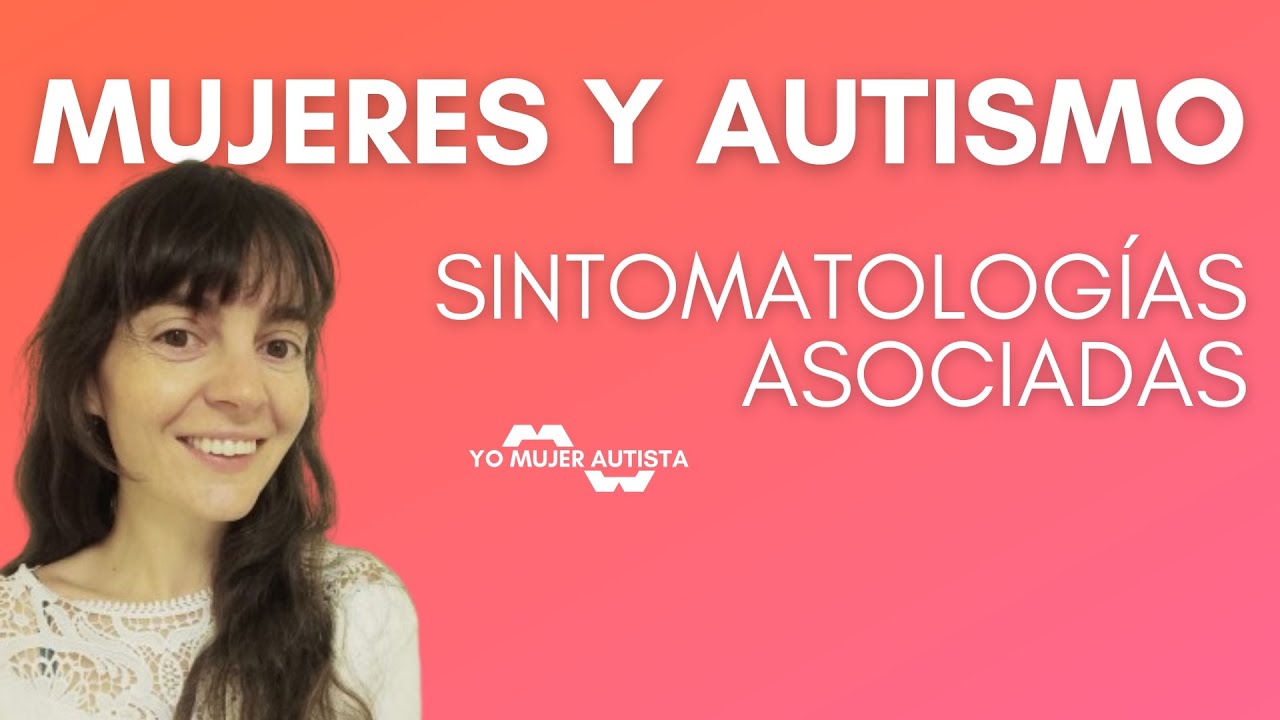 Mujeres y autismo, sintomatologías asociadas | María Merino [Fundación Miradas]