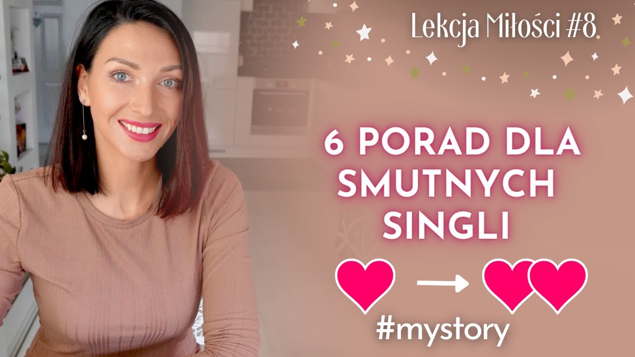 [LM#08] 6 PORAD DLA SMUTNYCH SINGLI ♥ Lekcje Miłości SoSpecial