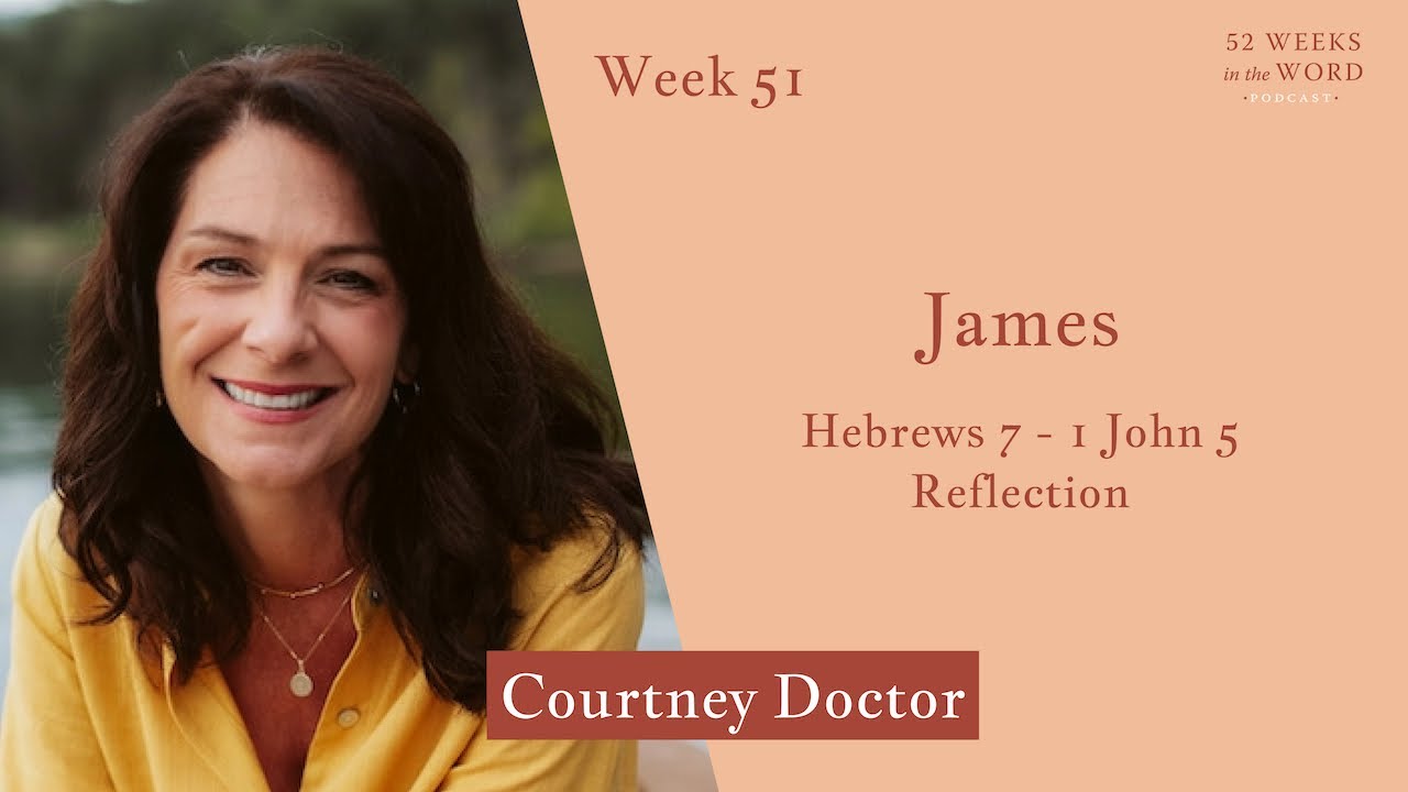 Week 51: The Book of James with Courtney Doctor