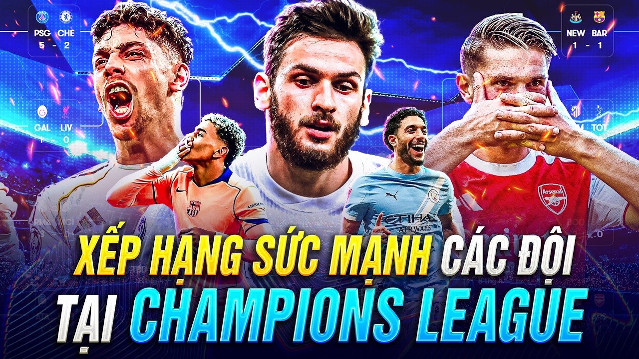 XẾP HẠNG SỨC MẠNH CÁC ĐỘI TẠI CHAMPIONS LEAGUE 25-26 SAU VÒNG 16 ĐỘI LƯỢT ĐI