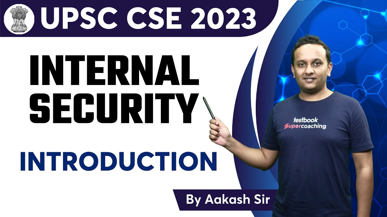 UPSC Internal Security - Introduction to Internal Security | Crack UPSC 2023 | Aakash sir #upsc #ias