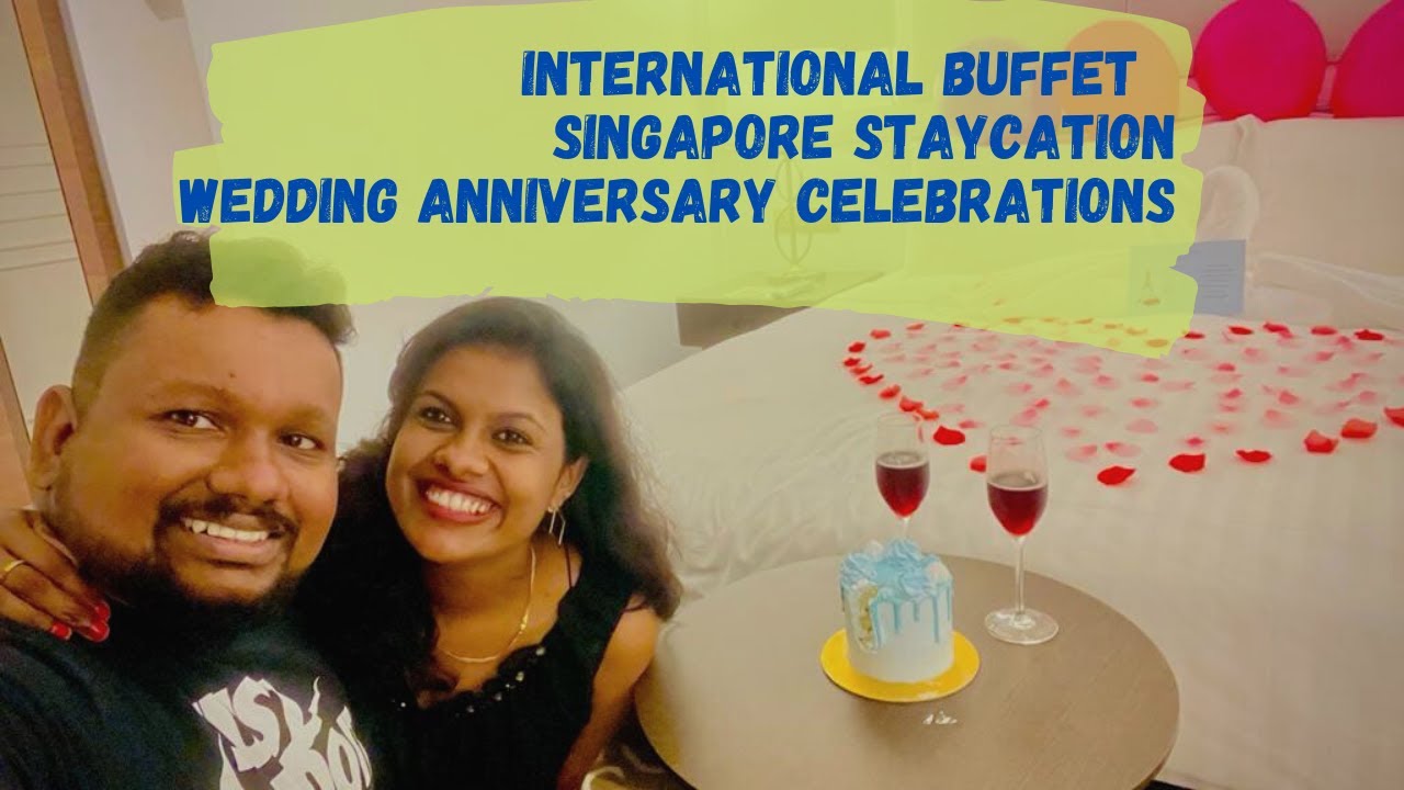 International Buffet in Singapore | Staycation | Wedding Anniversary Celebrations