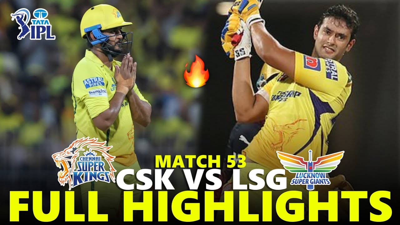 Chennai Super Kings vs Lucknow Super Giants Full Highlights IPL 2026 Match 53 | CSK VS LSG