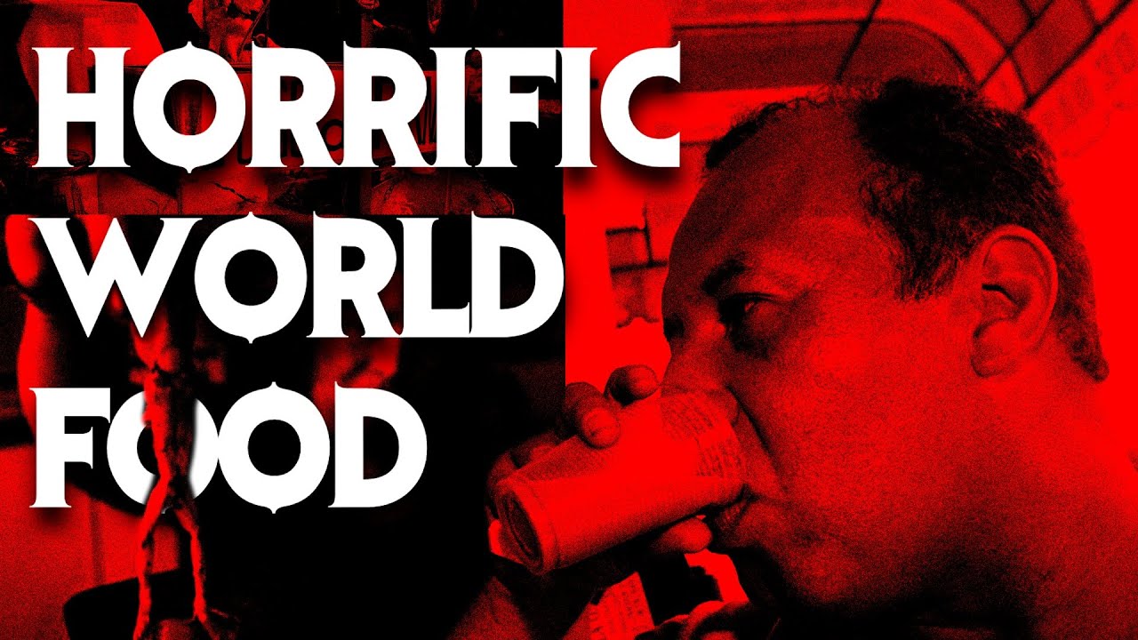 The Most Horrific Food In The World