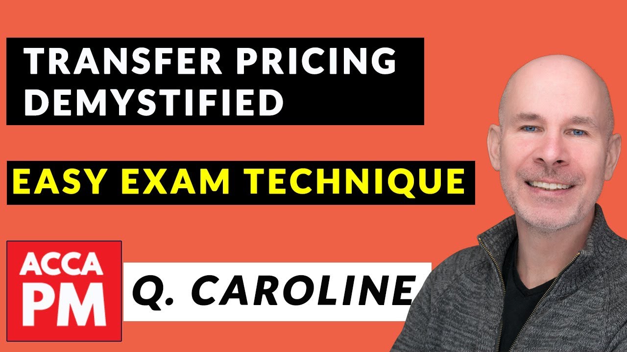 Transfer Pricing Demystified: Easy Exam Technique | ACCA PM | Q. Caroline Co