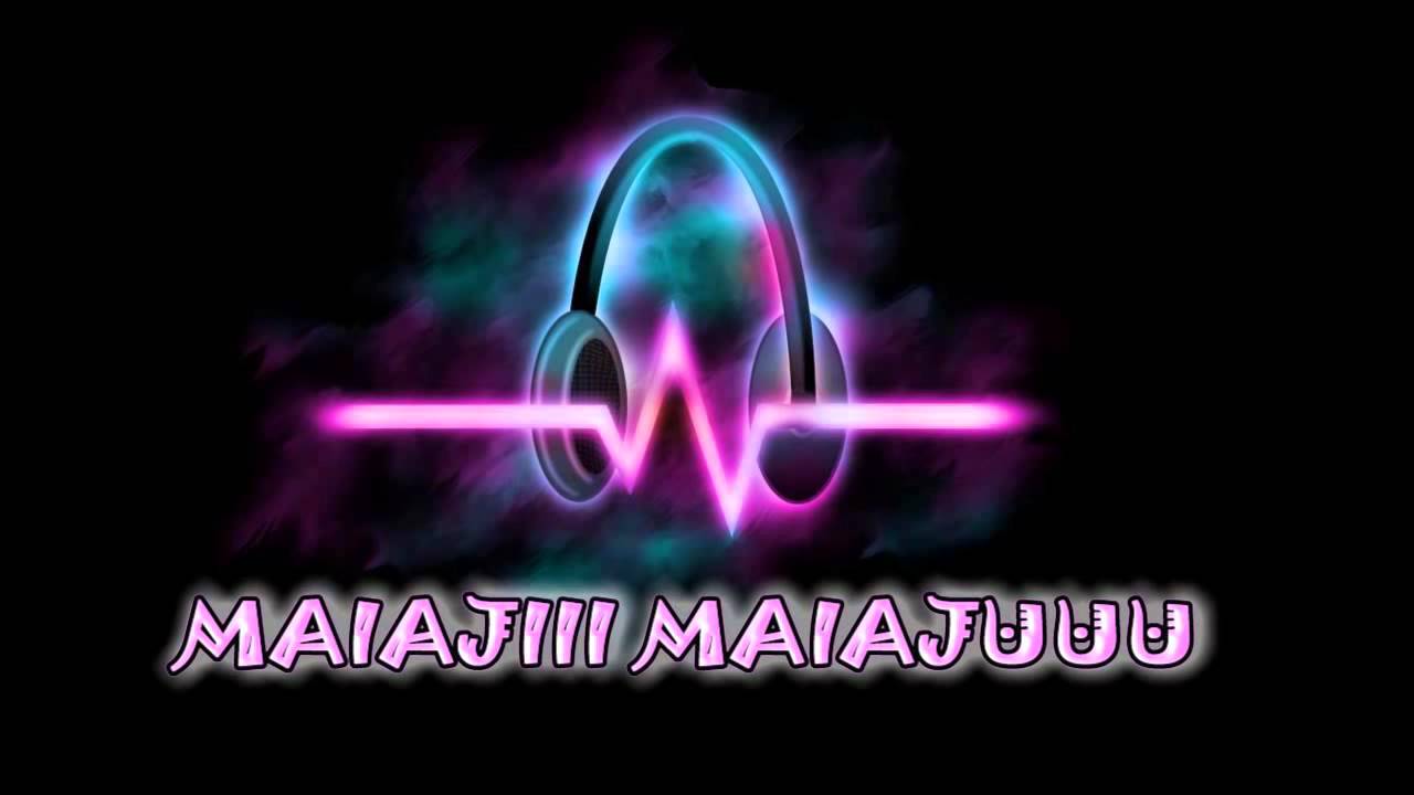 MAIAJI MAIAJUUU