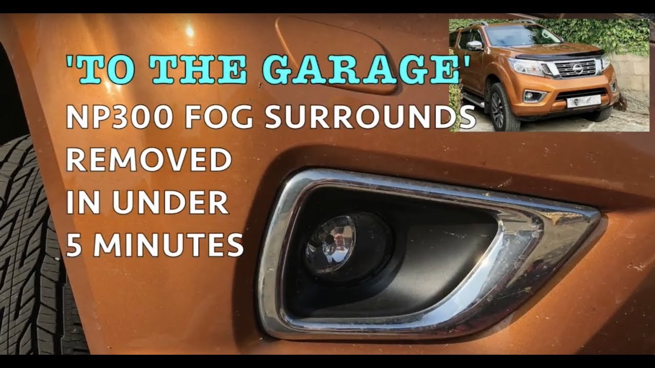 NP300 fog light surround removal in under 4 minutes
