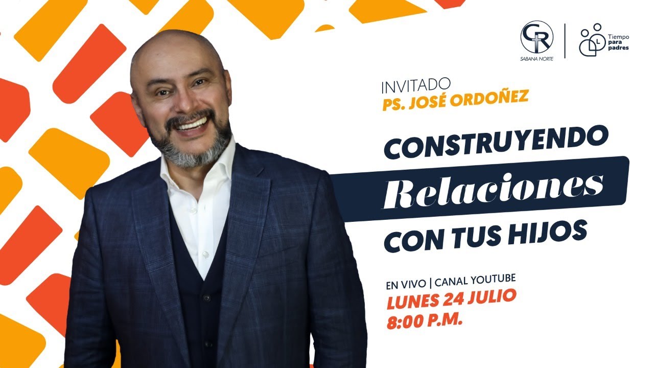 #TiempoParaPadres Construyendo relaciones con tus hijos con José Ordóñez
