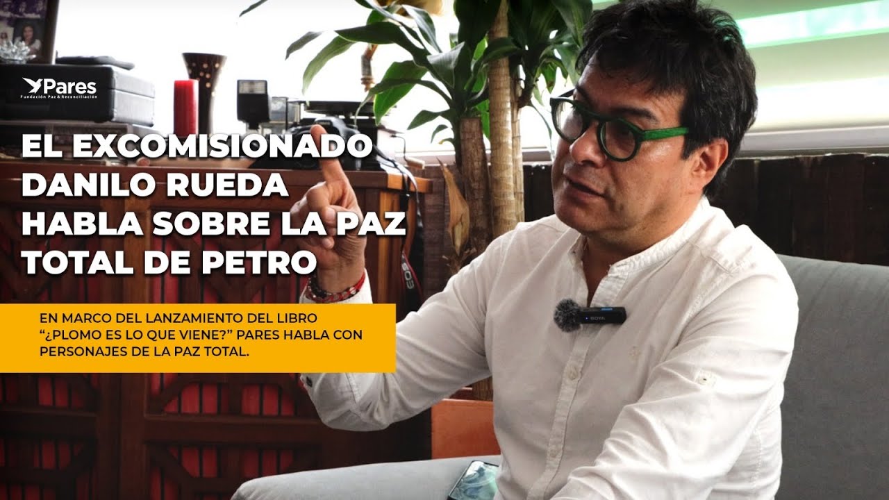 El ex comisionado Danilo Rueda habla sobre la Paz Total de Petro
