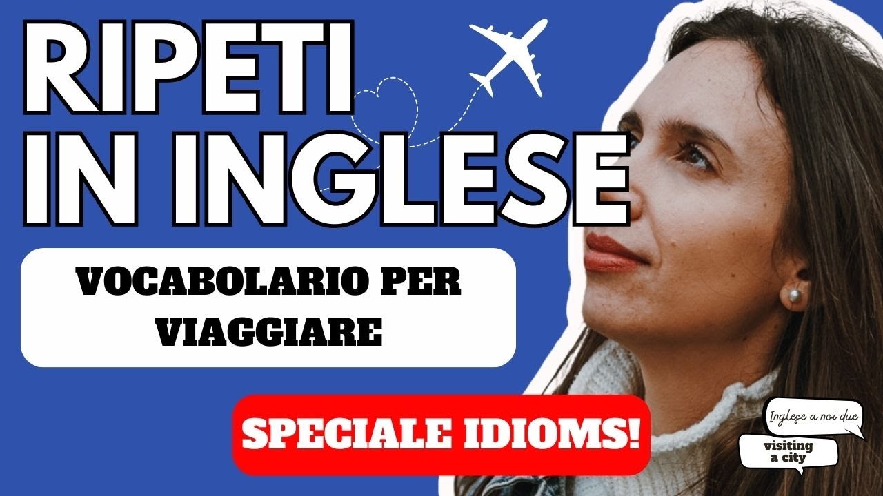 Ep.5 VIAGGIARE: Testa la tua capacità di parlare e impara questi idioms