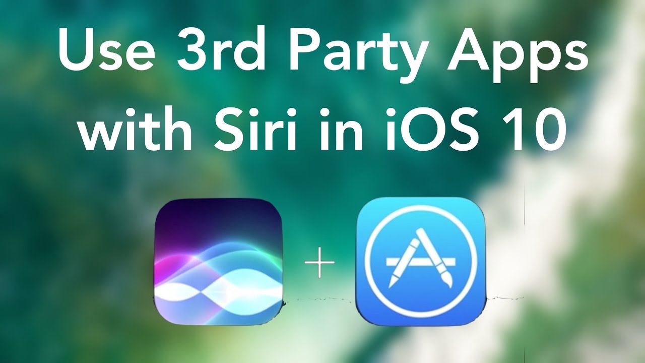 Use 3rd Party Apps with Siri in iOS 10