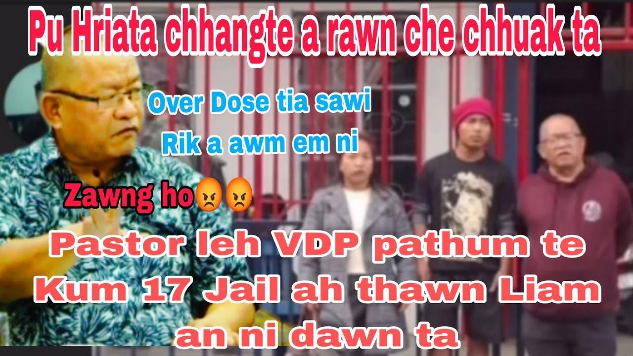 Davida thihna Thuthar ber Pu Hriata chhangte a rawn che chhuak Kum 17 Jail ah an tang thei dawn e💪💪💪