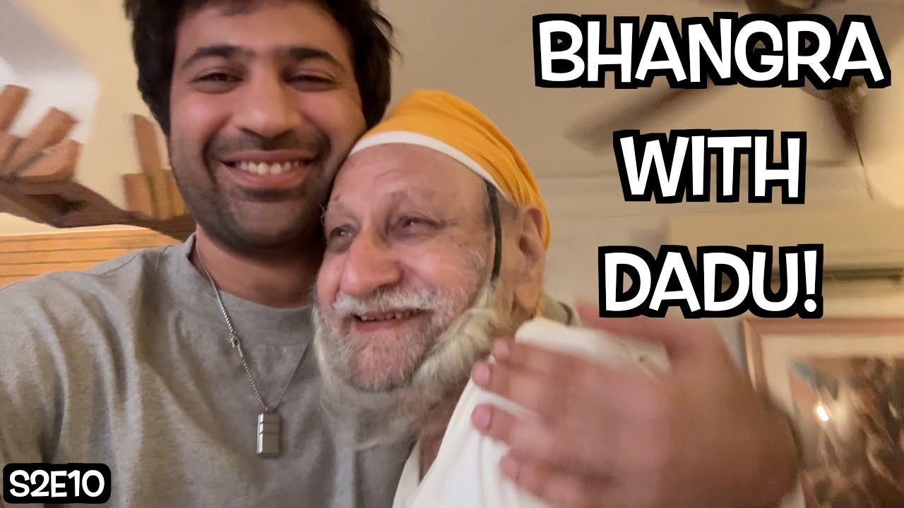 CHILL DAY + BHANGRA WITH DADU - S2E10