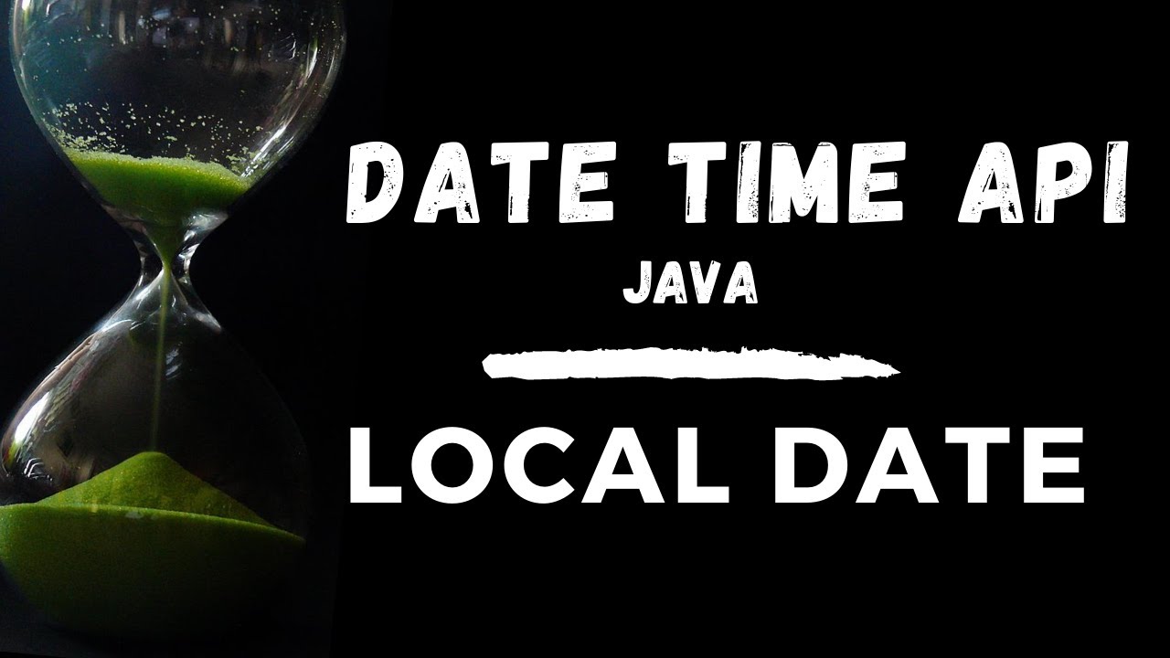 Part 2 - LocalDate - Java Date Time API