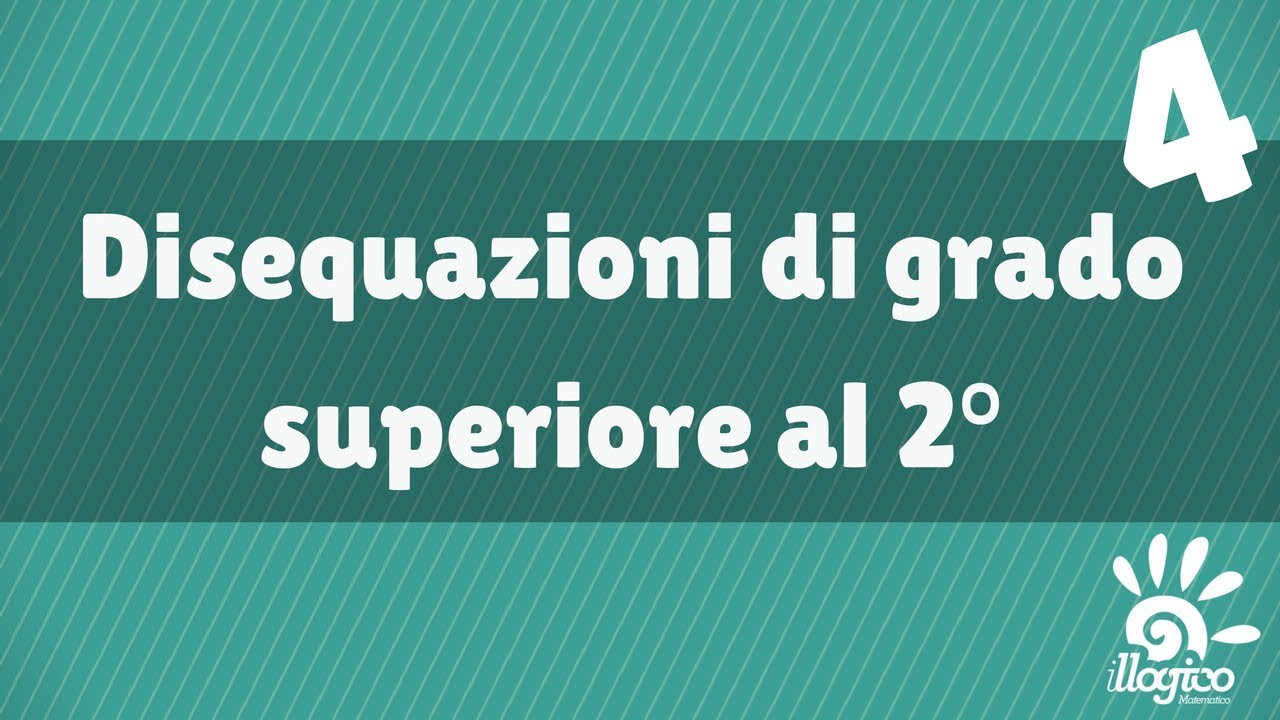 disequazioni di grado superiore al 2° - 4