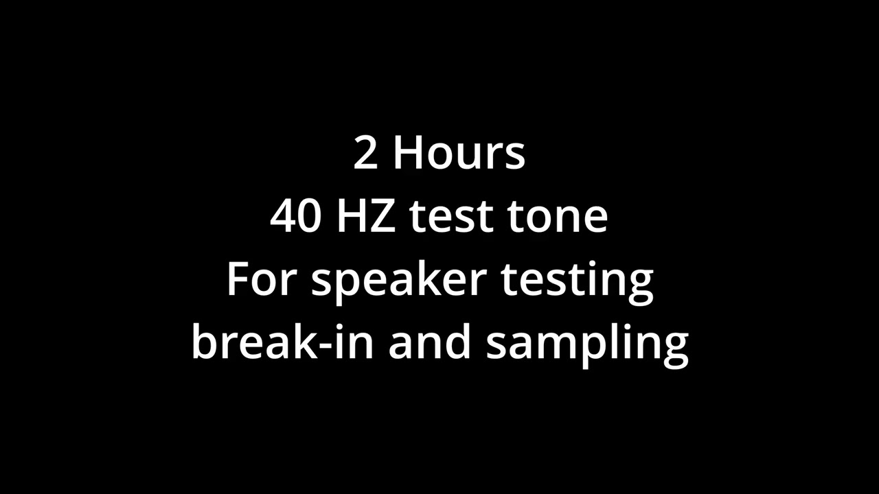 2 Hours of 40 Hz Test Tone