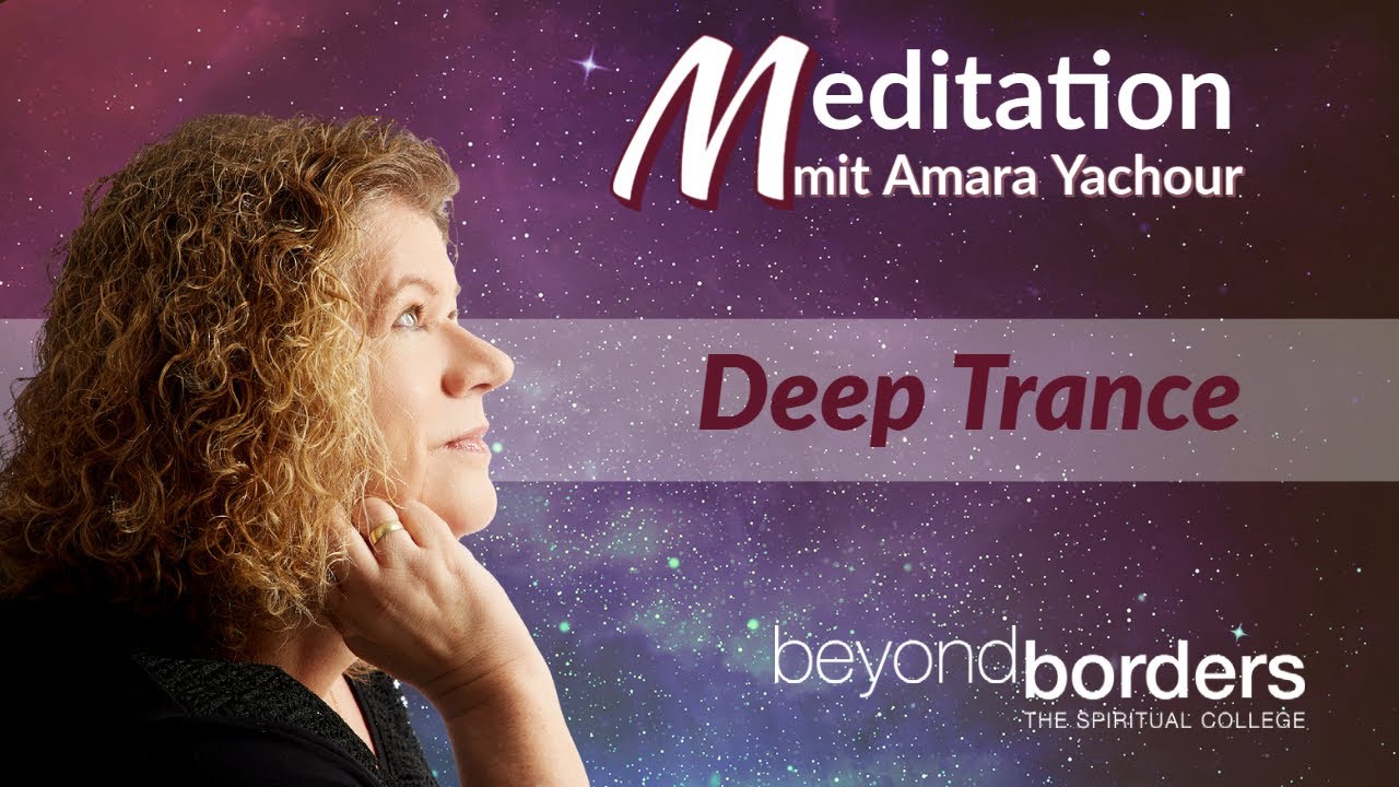 Deep Trance Meditation und  Trancechanneling von  Amara Yachour
