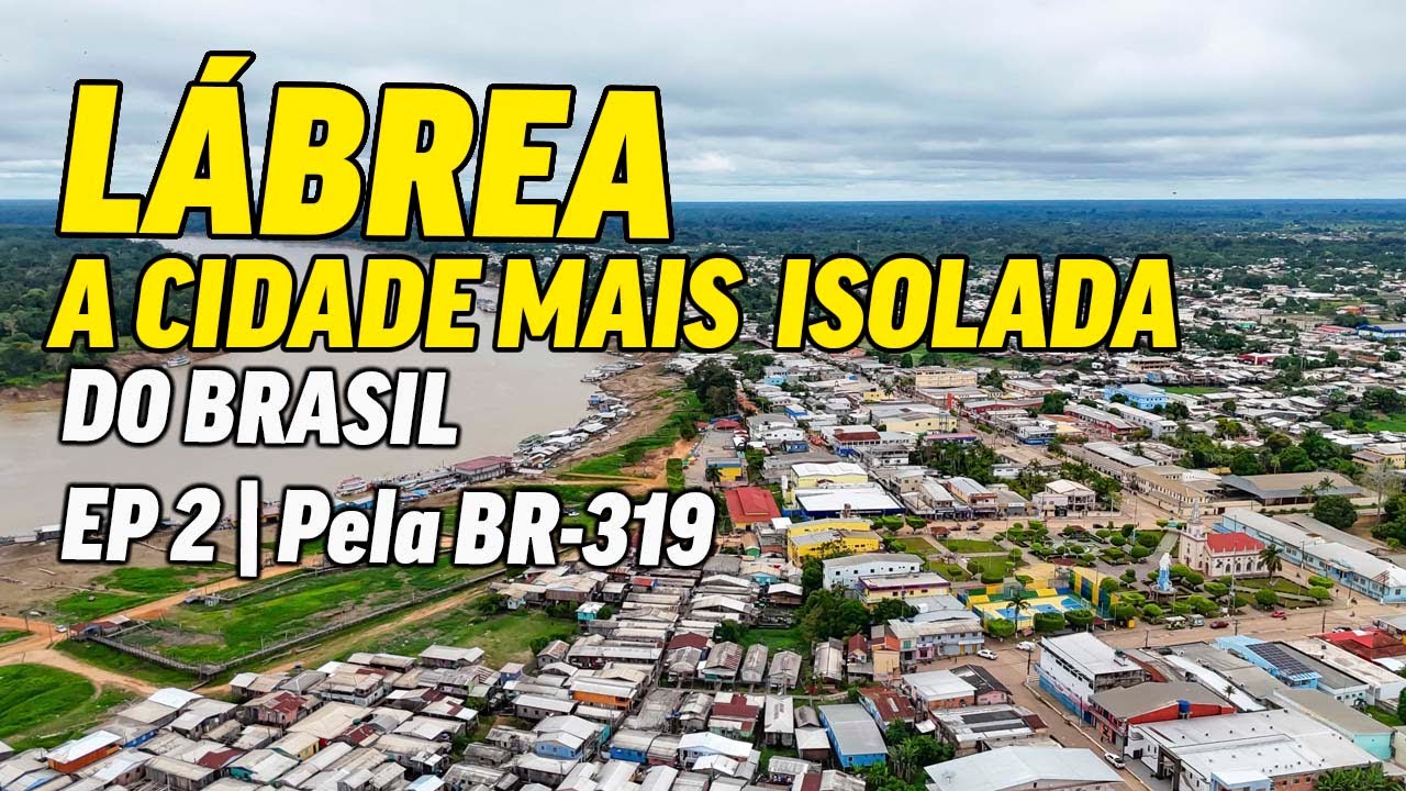 BR-319: A Vida em L&aacute;brea, a &Uacute;ltima Cidade Antes do Trecho Mais Isolado da Amaz&ocirc;nia | Epis&oacute;dio 2