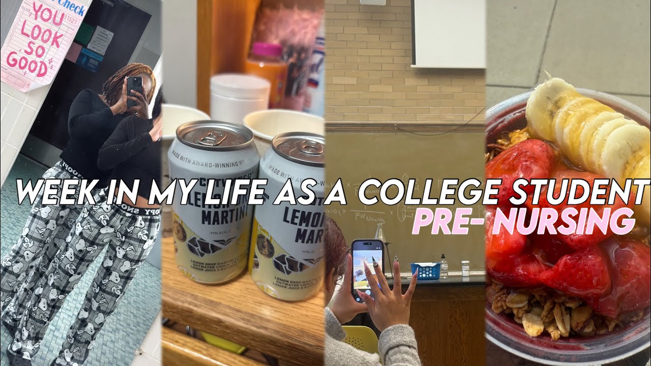WEEK IN MY LIFE AS A COLLEGE STUDENT: PRE- NURSING MAJOR