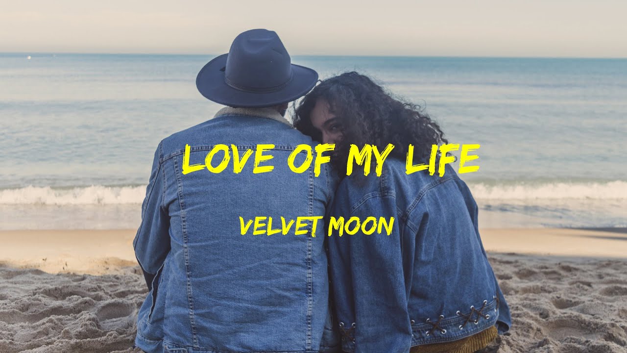 Velvet Moon - Love Of My Life Lyrics