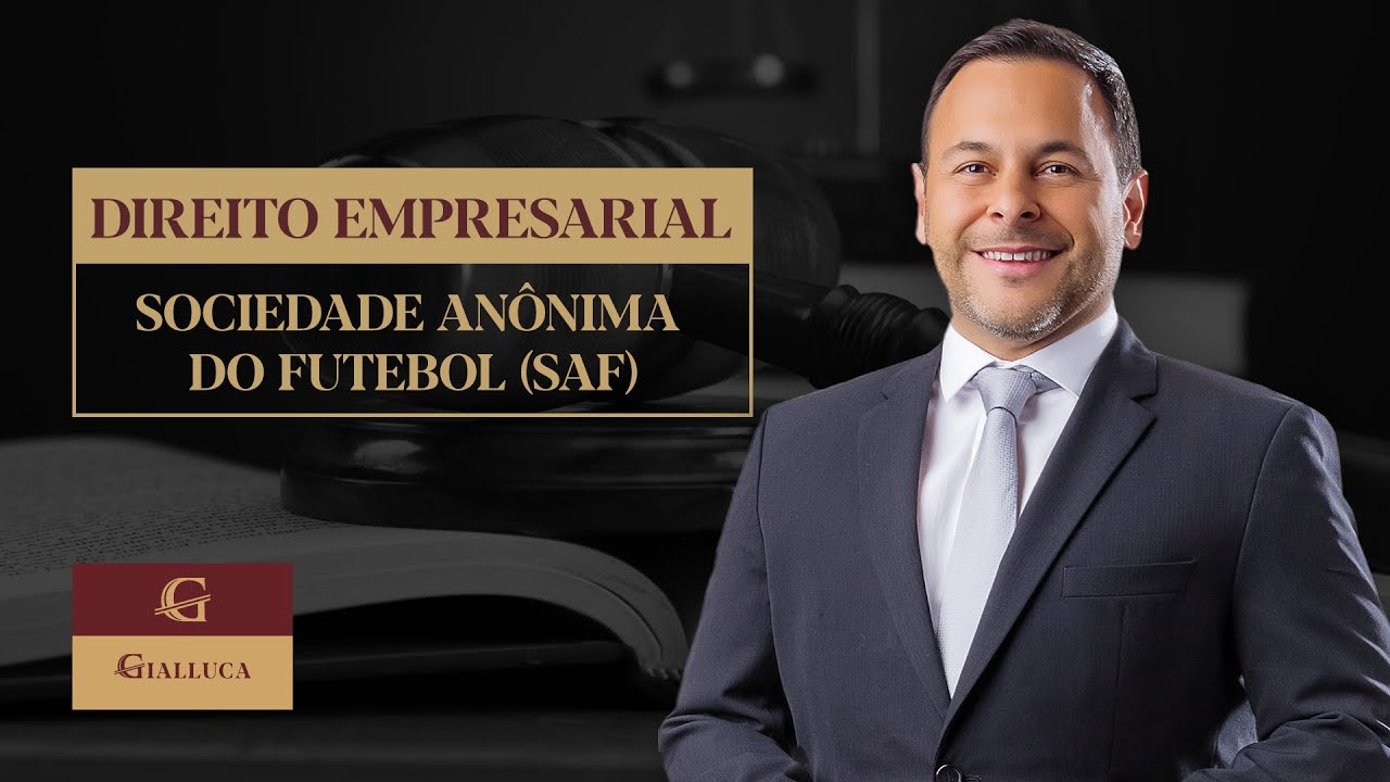 SOCIEDADE ANÔNIMA DO FUTEBOL (SAF) - DIREITO EMPRESARIAL COM ALEXANDRE GIALLUCA [BLOCO ÚNICO]
