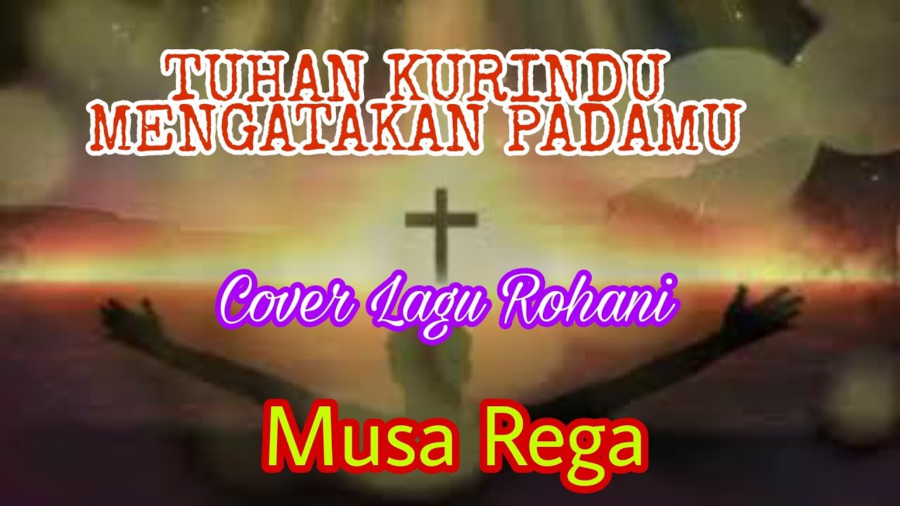 Tuhan Kurindu mengatakan padaMu