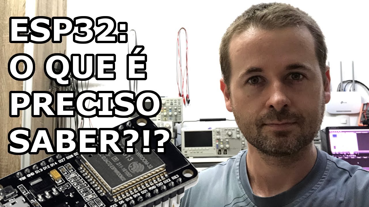 ESP32: O V&Iacute;DEO QUE TODOS PRECISAM ASSISTIR ANTES DE UTILIZAR!