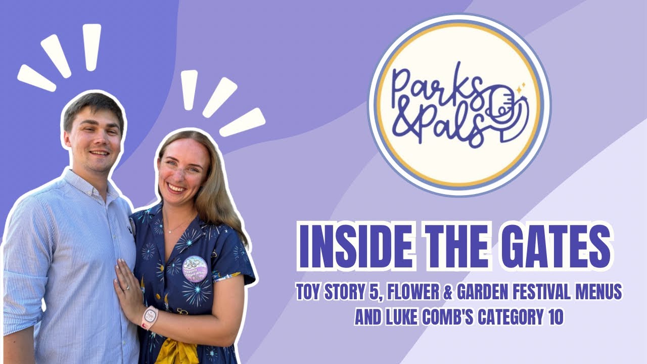 INSIDE THE GATES #27 - Toy Story 5, Flower & Garden Festival menus and Luke Comb's Category 10