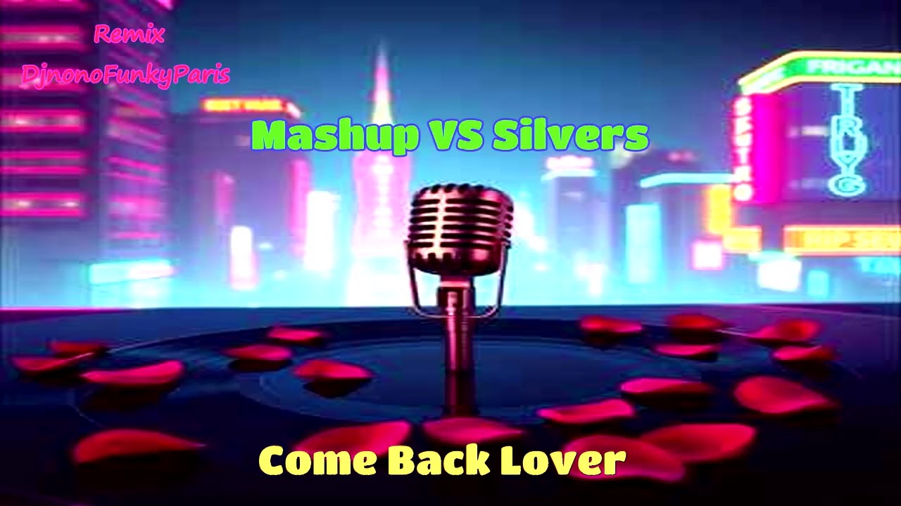 Come Back Lover VS Silvers Remix DjnonoFunkyParis @Djnonofunkyparis-j9w 
