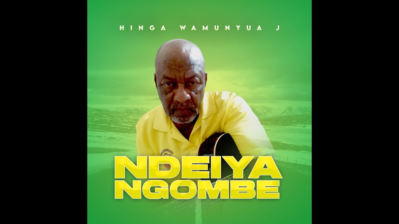 NDEIYA NGOMBE BY HINGA J WAMUNYUA 4K UPDATED VERSION