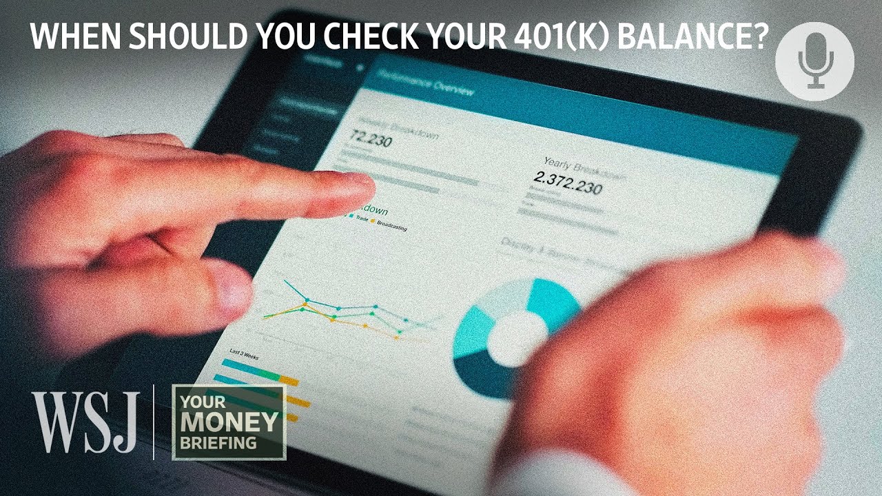 Reasons to Avoid Checking Your 401(k) During a Bull Market | WSJ Your Money Briefing