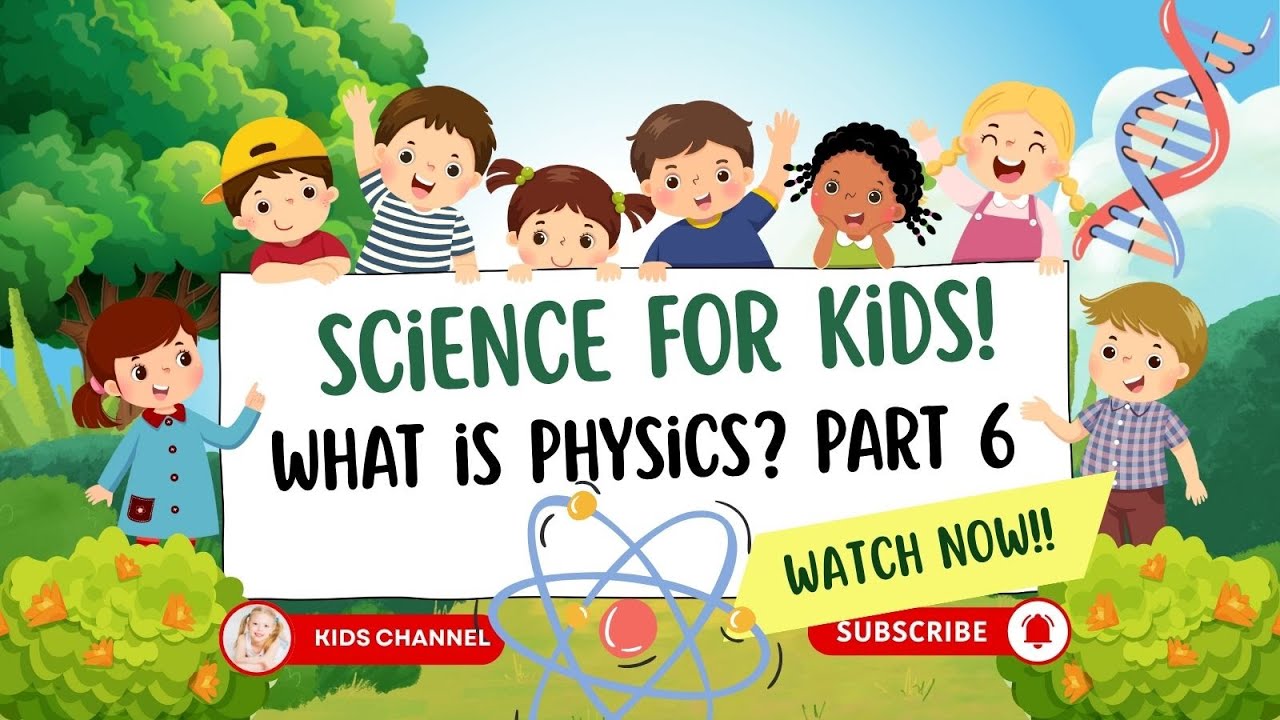Science for Kids What is Physics? Part 6 #scienceforkids