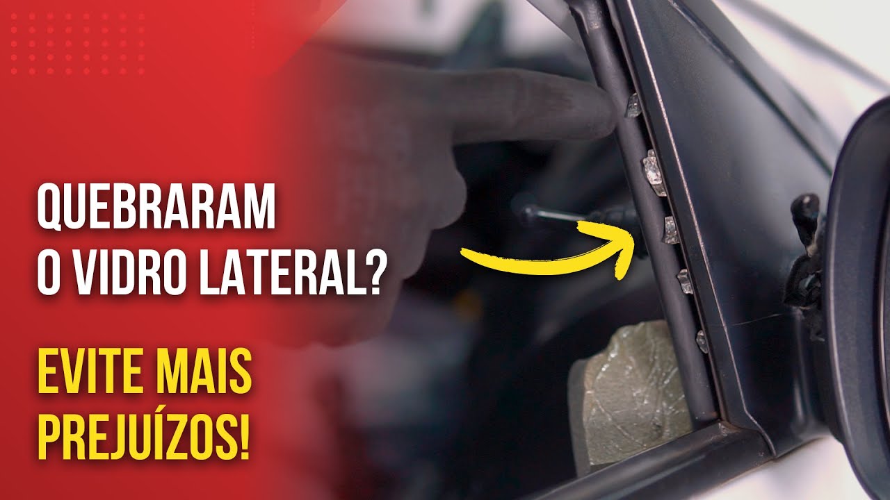 Vidro lateral: QUEBROU, e agora?